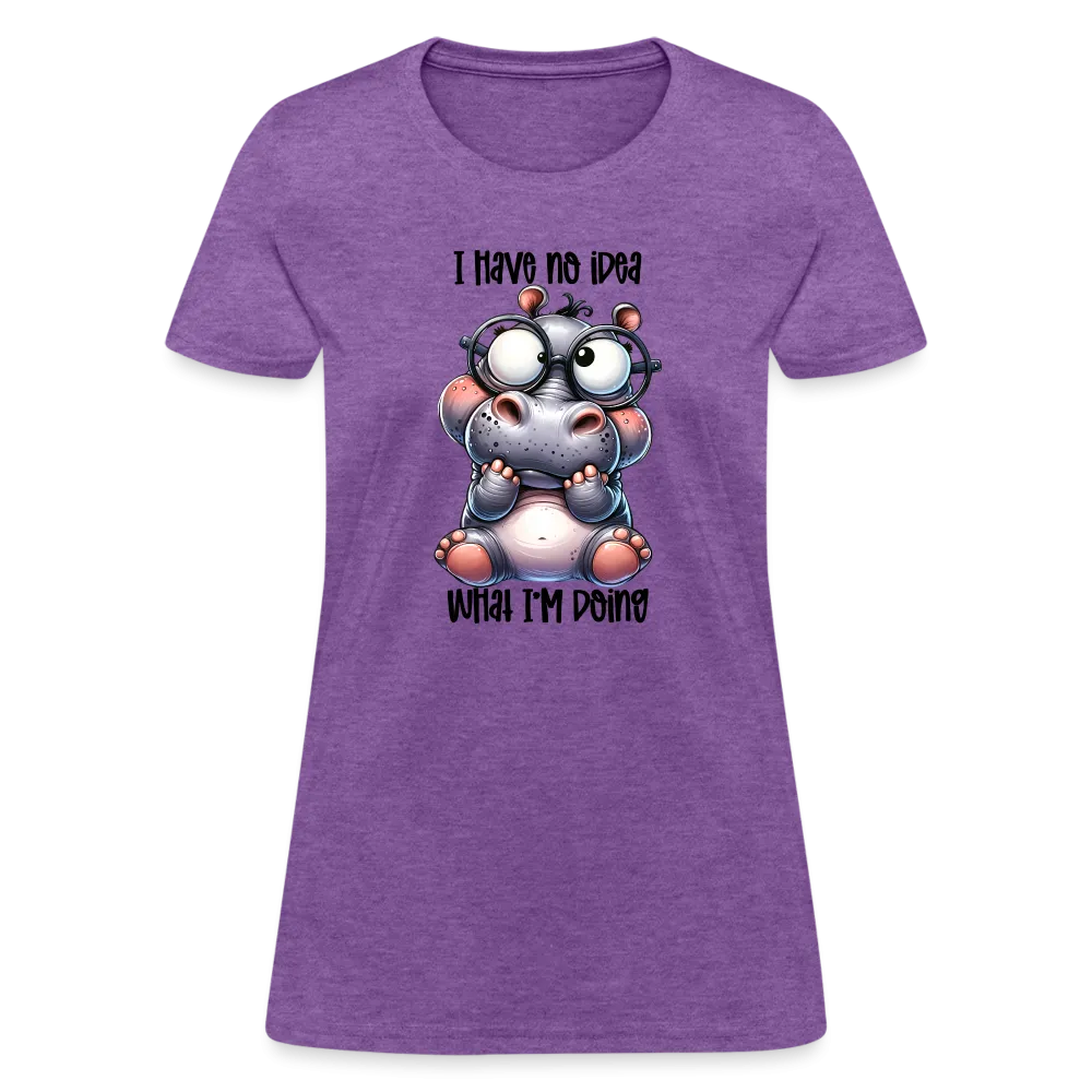 I Have No Idea What I'm Doing Women's Contoured T-Shirt